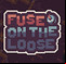 Fuse on the Loose
